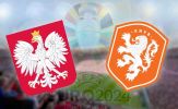 Nhận định, soi kèo Ba Lan vs Hà Lan, 20h00 ngày 16/6 - Bảng D EURO 2024