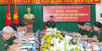 Đảng ủy Quân sự tỉnh Thái Nguyên: Ra Nghị quyết lãnh đạo thực hiện nhiệm vụ 6 tháng cuối năm